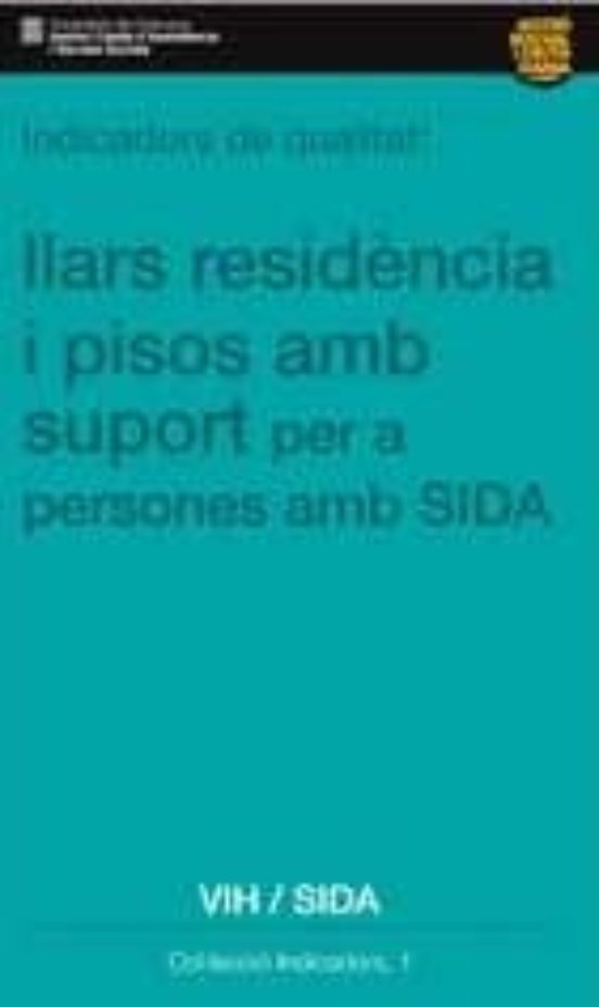 Indicadors De Qualitat. Llars Residència I Pisos Amb Suport Per A Persones Amb SIDA