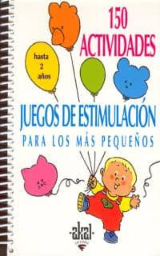 150 Actividades Juegos De Estimulacion Para Los Mas Pequeños: Has Ta 2
