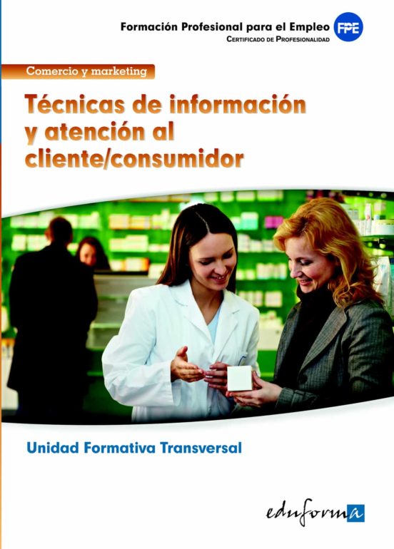 Tecnica De Informacion Y Atencion Al Cliente/consumidor. Familia Profe