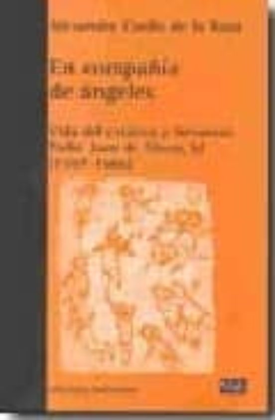 En Compañia De Angeles: Vida Del Extatico Y Fervoroso Padre Juan De Al
