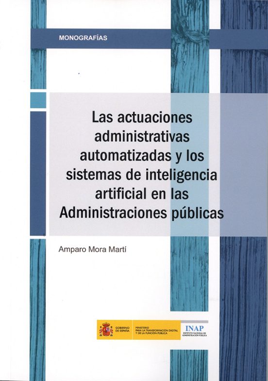 Las Actuaciones Administrativas Automatizadas Y Los Sistemas De Inteligencia Artificial En Las Administraciones Públicas