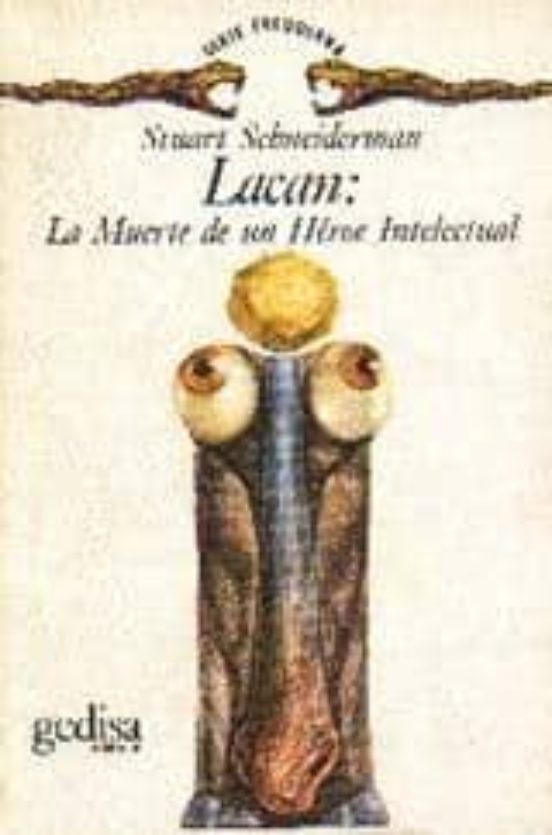 Lacan: La Muerte De Un Heroe Intelectual