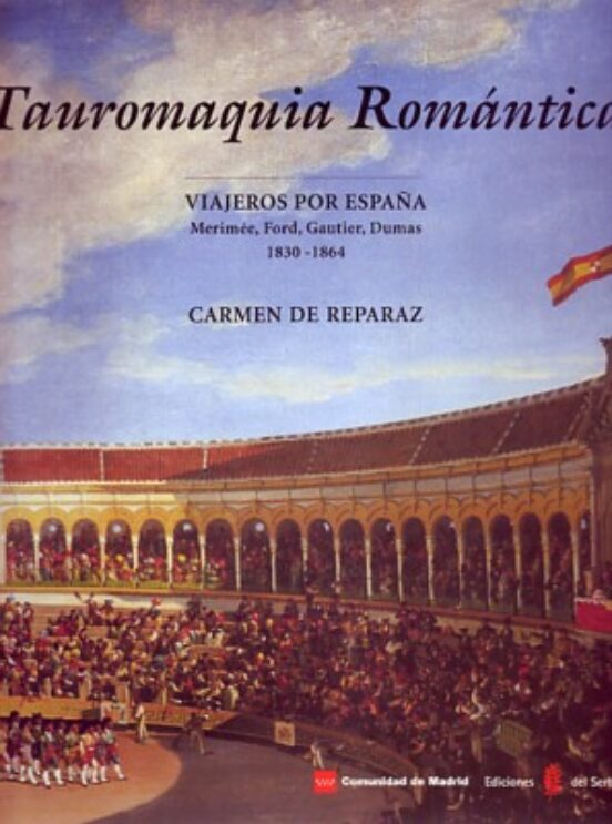 Tauromaquia Romantica: Viajeros Por España Merimee Ford Gautier Dumas