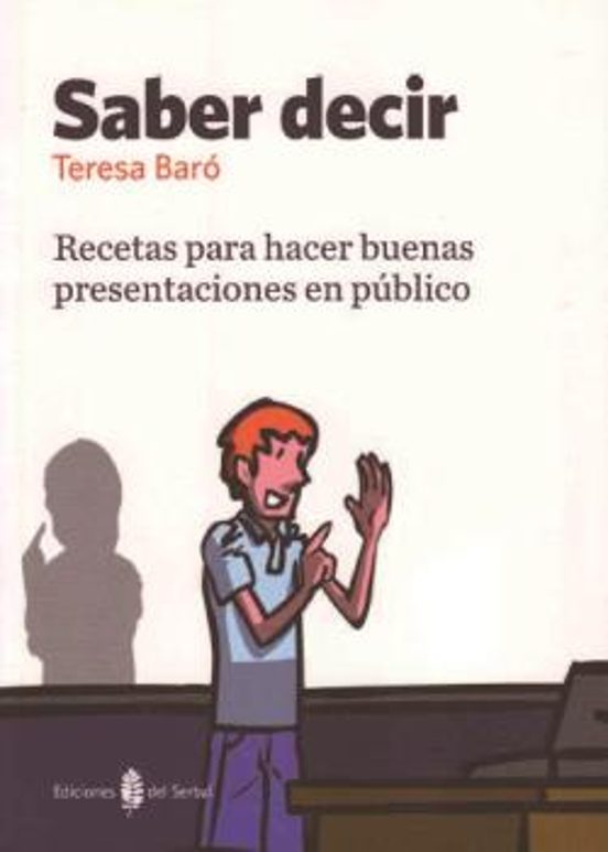 Saber Decir: Recetas Para Hacer Buenas Presentaciones En Publico