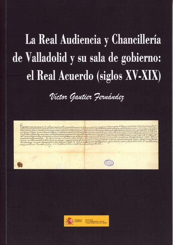 Real Audiencia Y Chancillería De Valladolid Y Su Sala De Gobierno : El
