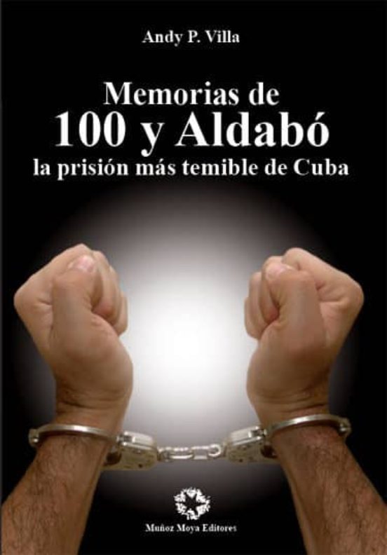 Memorias De 100 Y Aldabo La Prision Mas Temible De Cuba