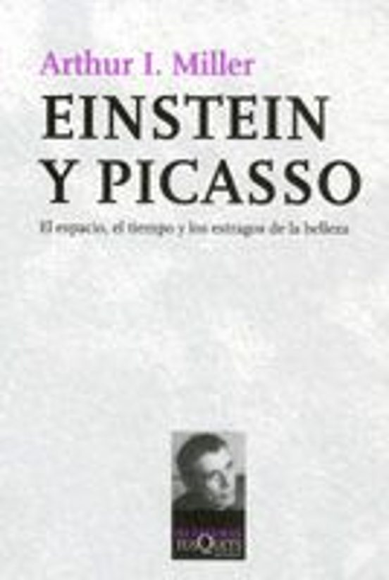 Einstein Y Picasso: El Espacio El Tiempo Y Los Estragos De La Be Lleza