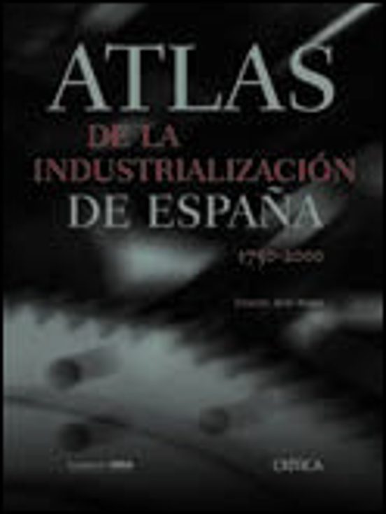 Atlas De La Industrializacion De España 1750-2000