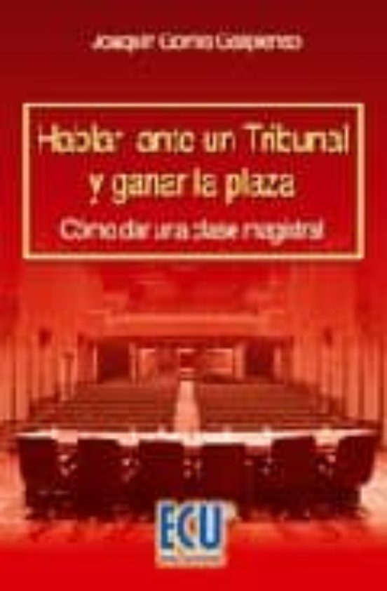Hablar Ante Un Tribunal Y Ganar La Plaza: Como Dar Una Clase Magistral