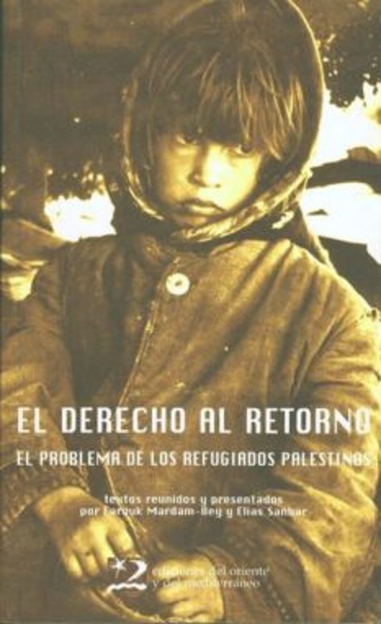 El Derecho Al Retorno: El Problema De Los Refugiados Palestinos