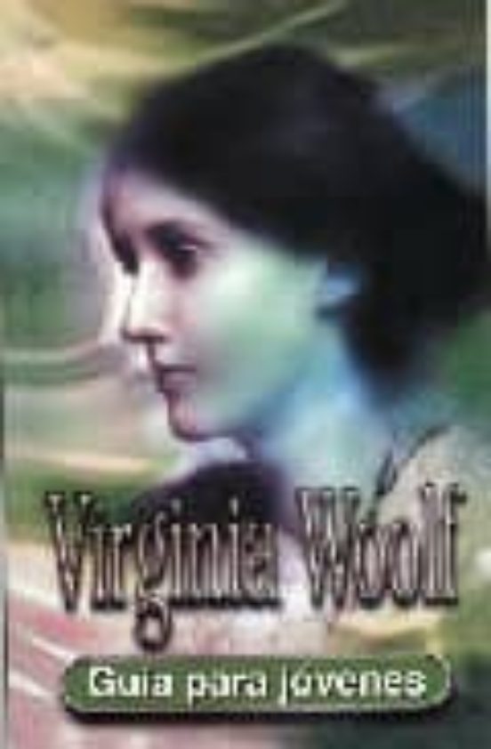 Virginia Woolf: Guia Para Jovenes