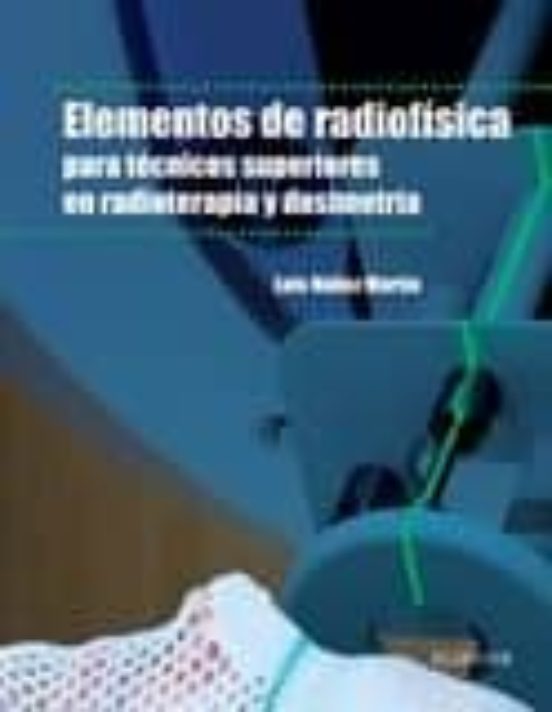 Elementos De Radiofísica Para Técnicos Superiores En Radioterapia Y Do