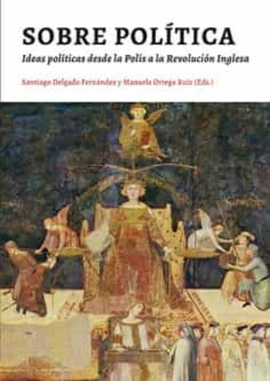 Sobre La Politica: Ideas Politicas Desde La Polis A La Revolucion Ingl