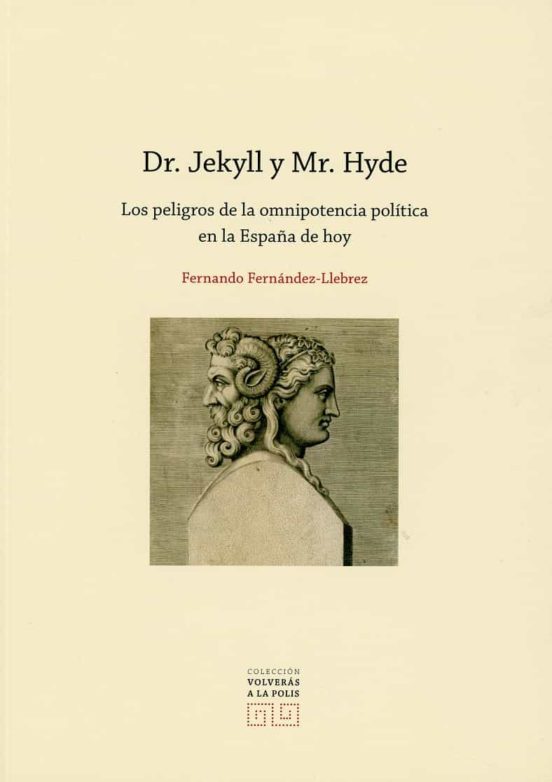 Dr. Jekyll Y Mr. Hyde: Los Peligros De La Omnipotencia Politica En La