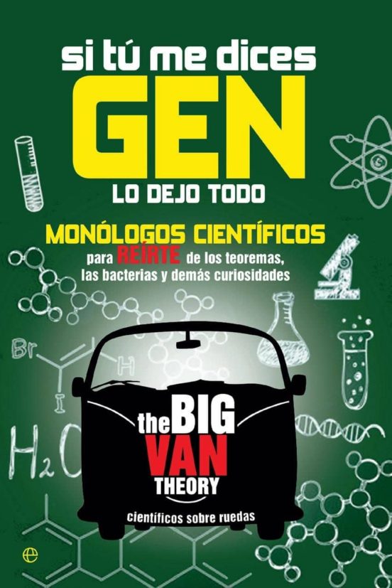 Si Tu Me Dices Gen Lo Dejo Todo: Monologos Cinetificos Para Reirt E De