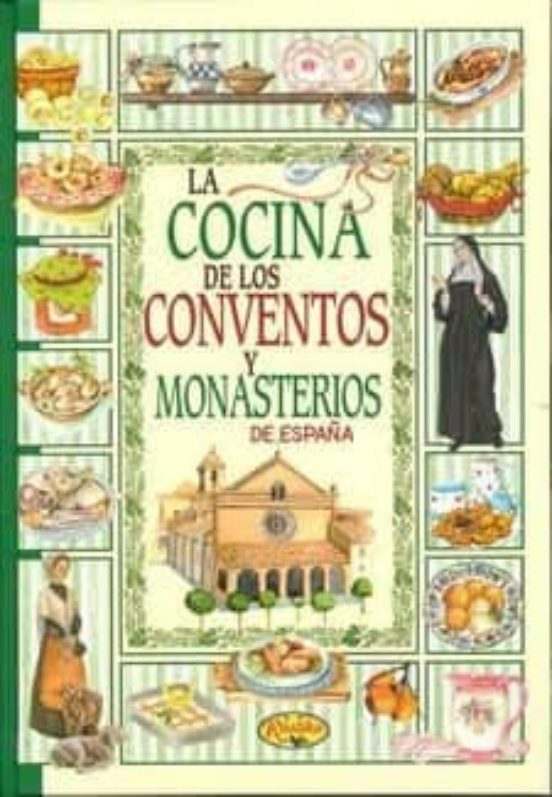 La Cocina De Los Conventos Y Monasterios De España