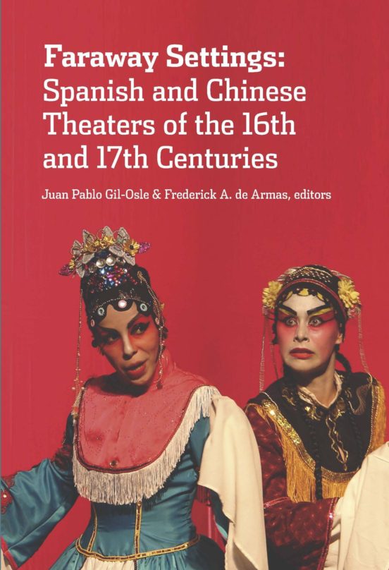 Faraway Settings: Spanish And Chinese Theaters Of The 16th And 17th Ce