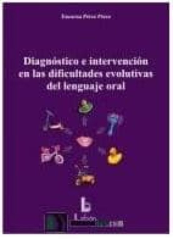Diagnóstico E Intervención En Las Dificultades Evolutivas Del Lenguaje Oral