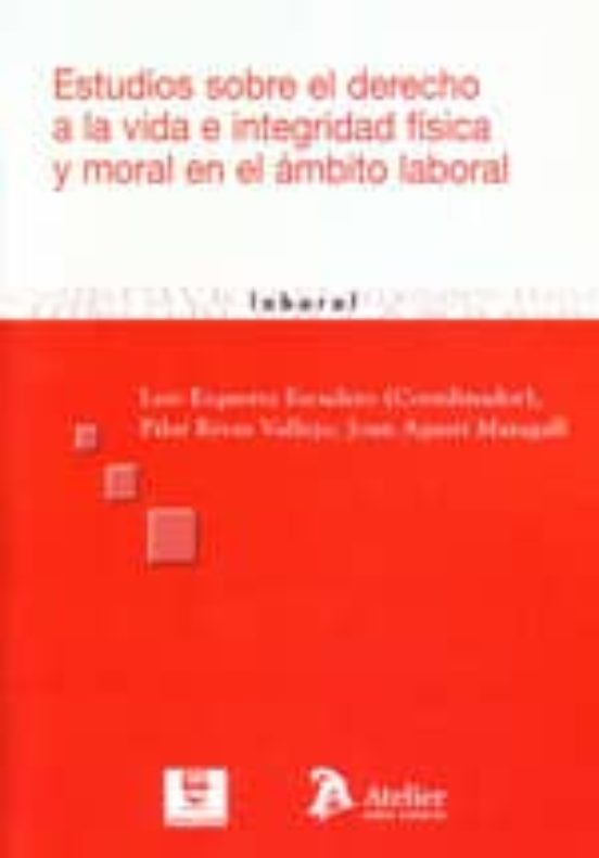 Estudios Sobre El Derecho A La Vida E Integridad Fisica Y Moral En El Ambito Laboral