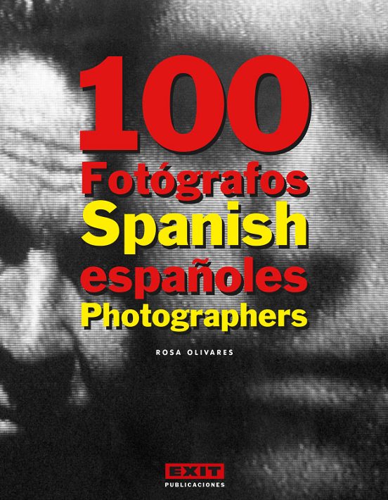 100 Fotografos Españoles = 100 Spanish Photographers