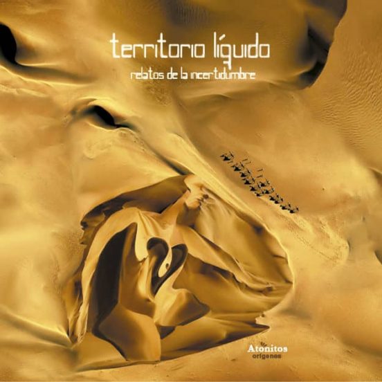 Territorio Liquido: Relatos de la Incertidumbre