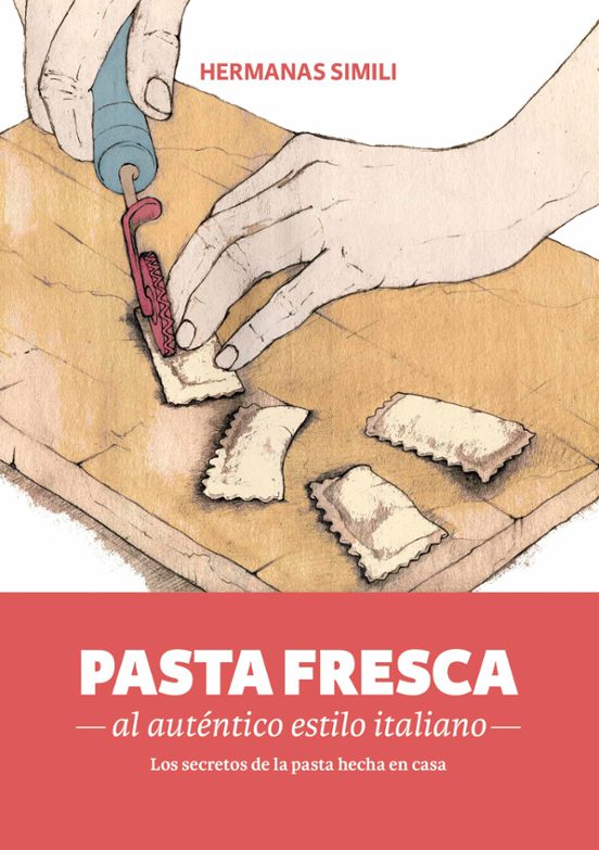Pasta Fresca Al Autentico Estilo Italiano: Los Secretos De La Pasta He