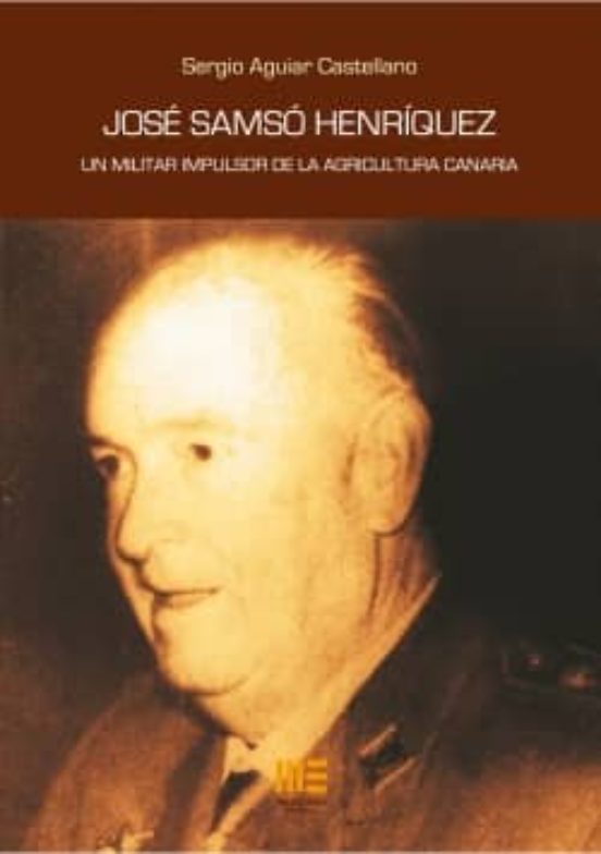 Jose Samso Henriquez: Un Militar Impulsor De La Agricultura Canaria