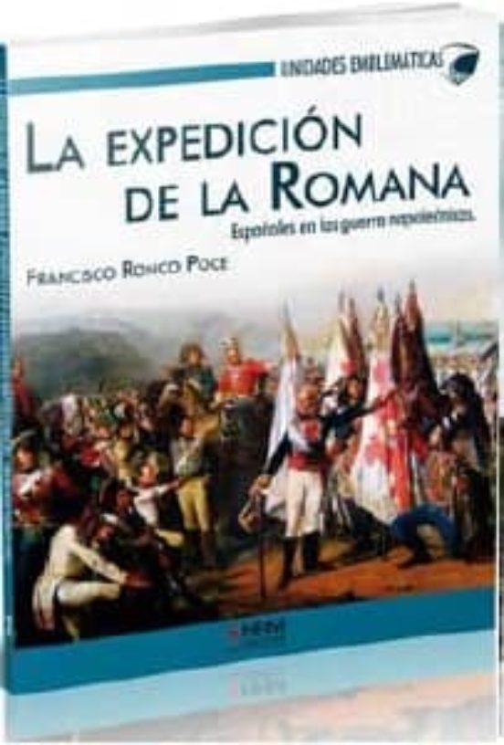 La Expedicion De La Romana: Españoles En Las Guerra Napoleonicas