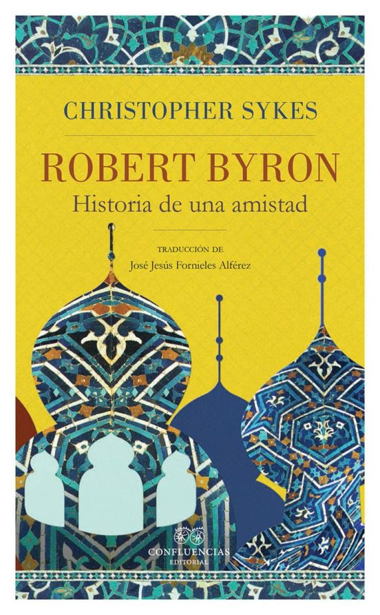 Robert Byron: Historia De Una Amistad