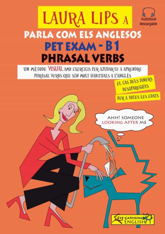 Laura Lips A Parla Com Els Anglesos Pet Exam Phrasal Verbs B1 El Cas D
