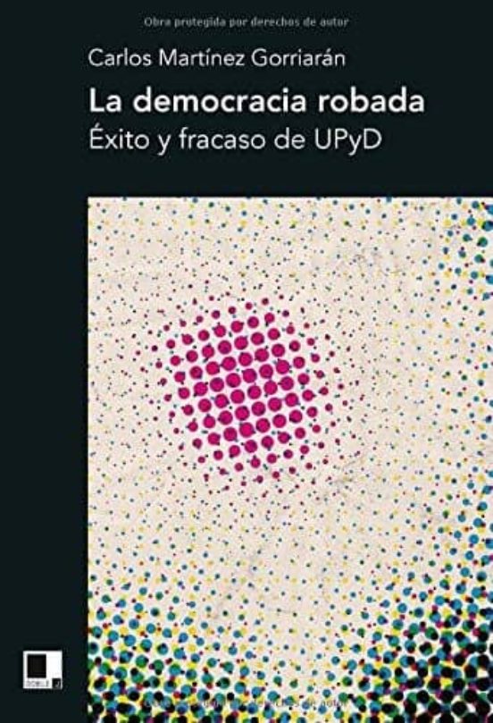 La Democracia Robada: Éxito Y Fracaso De Upyd