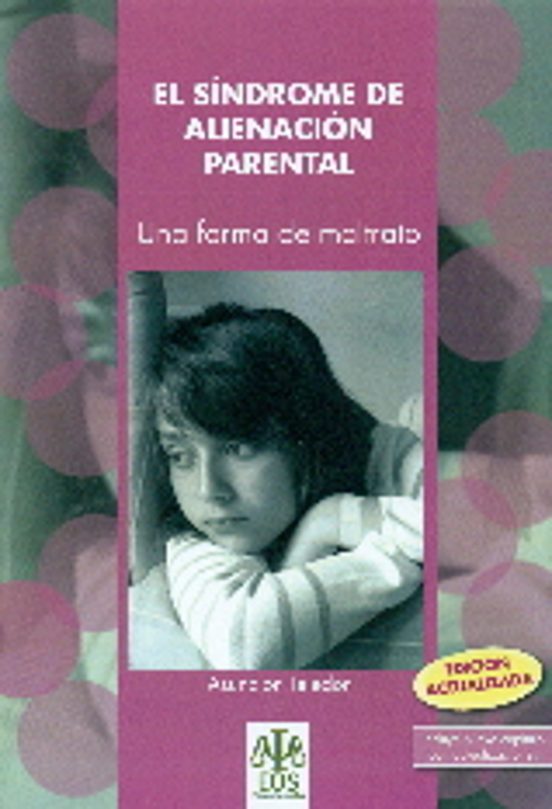 Sindrome De Alienacion Parental: Una Forma De Maltrato