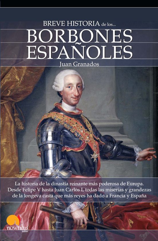 Breve Historia De Los Borbones Españoles