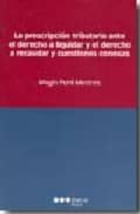 La Prescripcion Tributaria Ante El Derecho A Liquidar Y El Derech O A