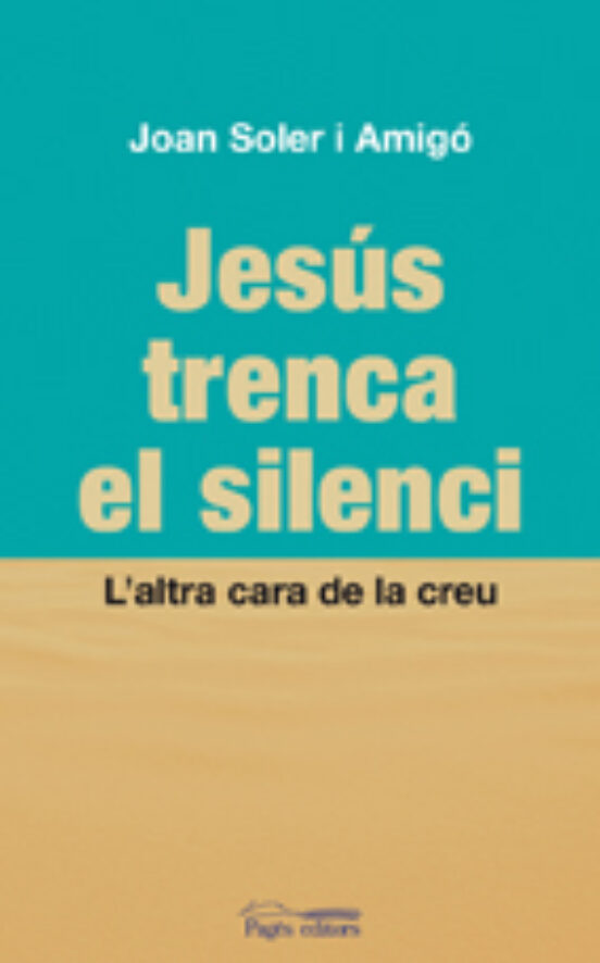 Jesus Trenca El Silenci: L Altra Cara De La Creu