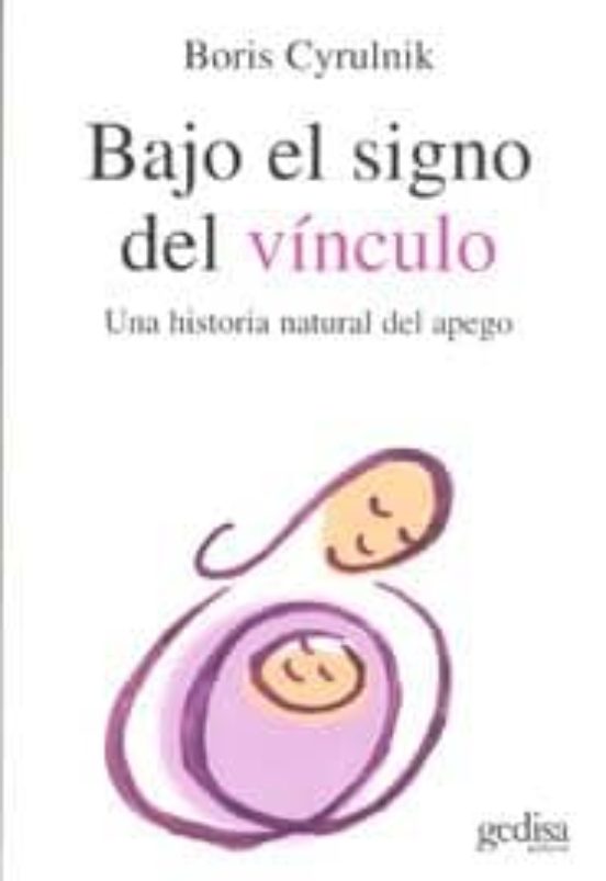 Bajo el Signo del Vinculo: Una Historia Natural del Apego