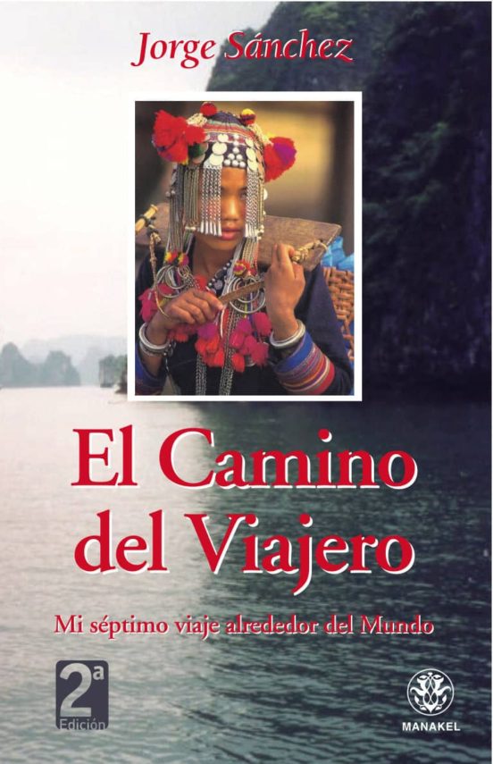El Camino Del Viajero: Mi Septimo Viaje Alrededor Del Mundo