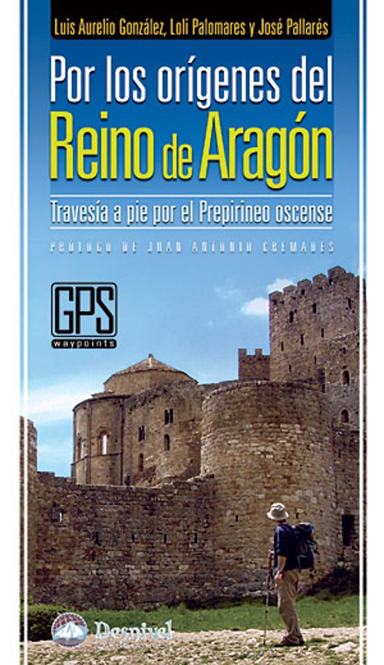 Por Los Origenes Del Reino De Aragon: Travesia A Pie Por El Prepi Rine