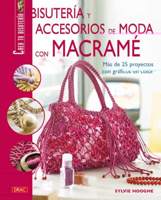 Bisuteria Y Accesorios De Moda Con Macrame: Mas De 25 Proyectos C On G