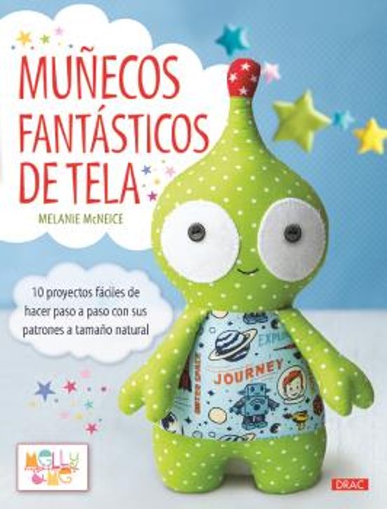 Muñecos Fantasticos De Tela: 10 Proyectos Faciles De Hacer Paso A Paso