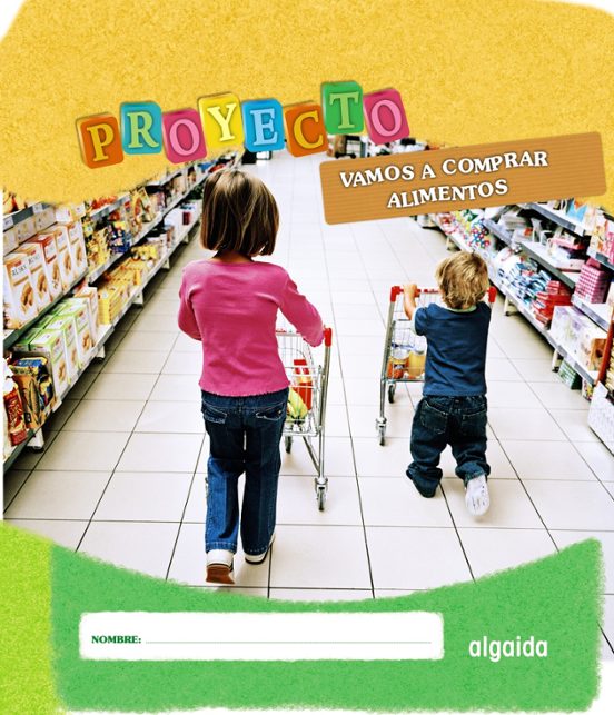 Proyecto Vamos a Comprar Alimentos. Educación Infantil. Segundo Ciclo