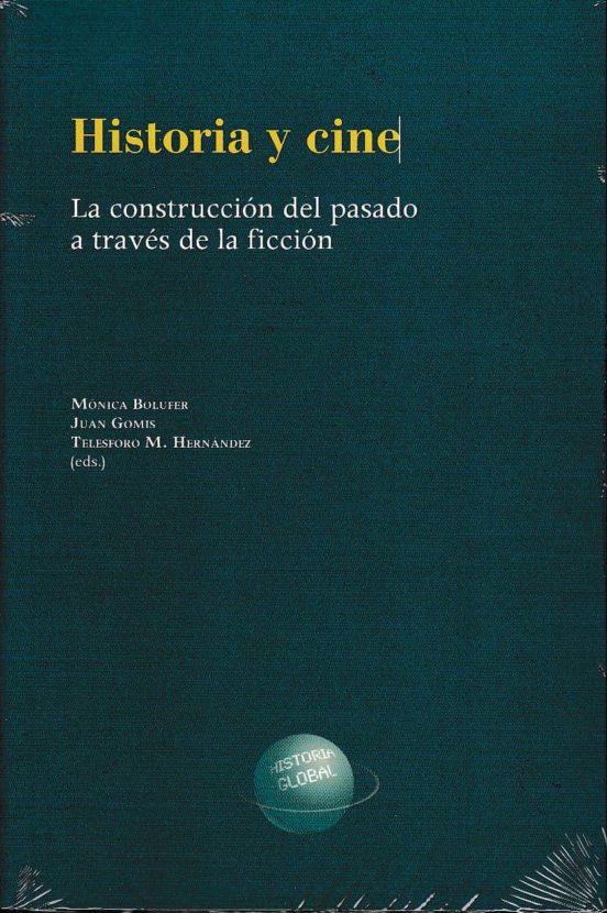 Historia Y Cine. La Construcción Del Pasado A Través De La Ficción