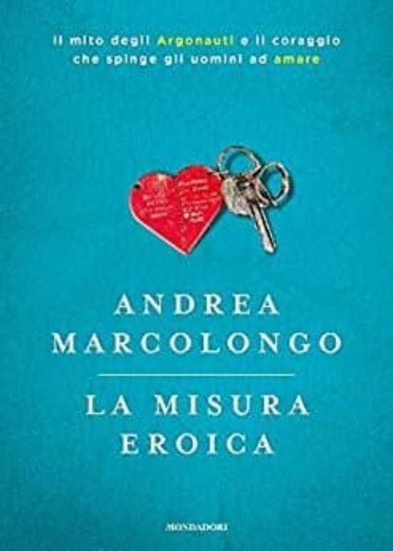 La Misura Eroica. Il Mito Degli Argonauti e Il Coraggio Che Spinge Gli