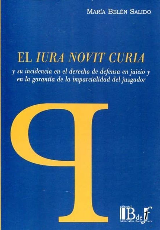 El Iura Novit Curia Y Su Incidencia En El Derecho De Defensa En Juicio