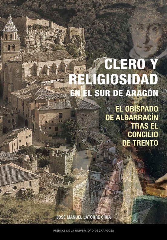 Clero y religiosidad en el sur de Aragón. El obispado de Albarracín tras el Concilio de Trento