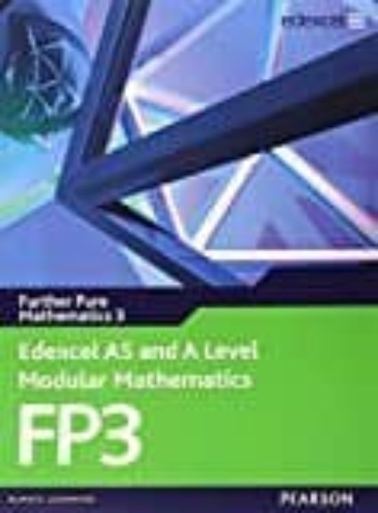 Edexcel As and a Level Modular Mathematics Fp3