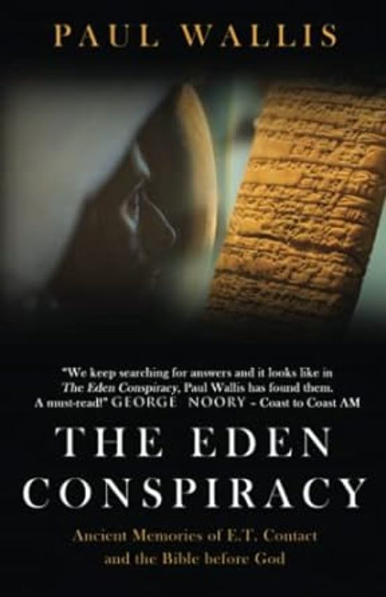 The Eden Conspiracy: Ancient Memories Of Et Contact And The Bible Befo