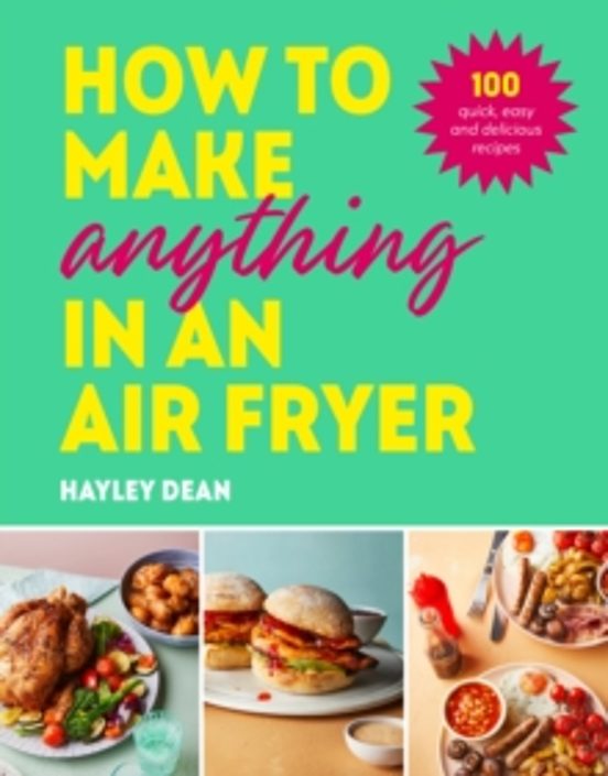 How To Make Anything In An Air Fryer