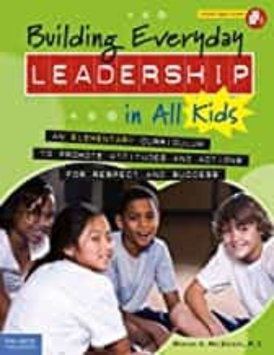 Building Everyday Leadership In All Kids: An Elementary Curriculum To