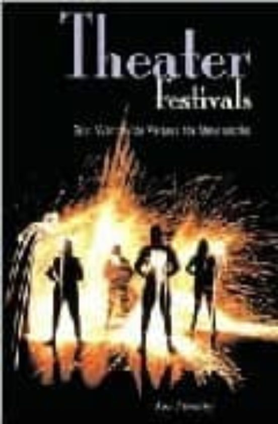 Theater Festivals: Best Worldwide Venues For New Works